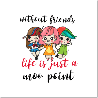 Without friends life is just a moo point - Funny friendship quotes or sayings - friendship day design. Posters and Art